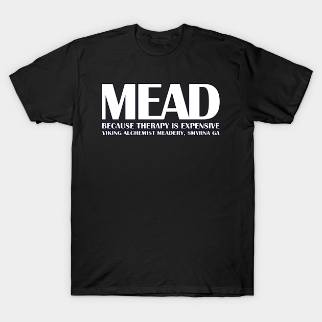 MEAD - Because therapy is expensive. T-Shirt by ATLSHT